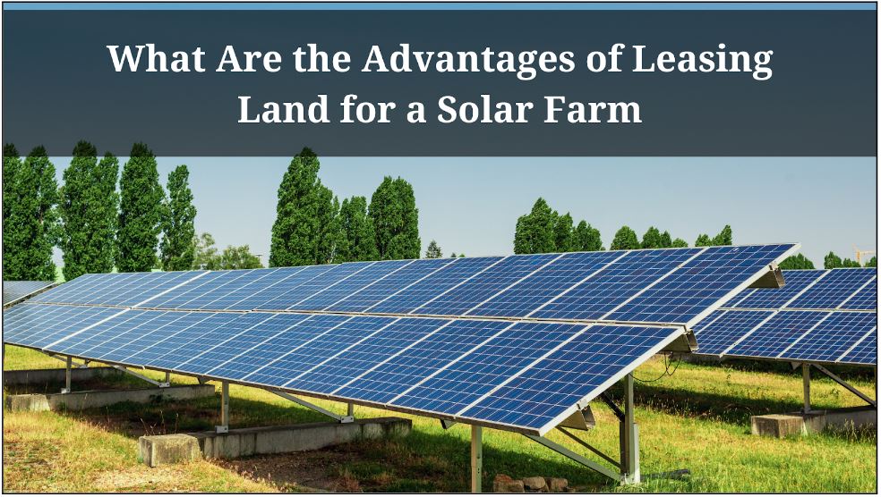 What Are the Advantages of Leasing Land for a Solar Farm Littlegate